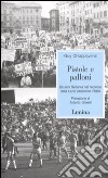 Pistole e palloni. Gli anni Settanta nel racconto della Lazio campione d'Italia libro