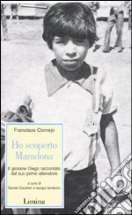 Ho scoperto Maradona. Il giovane Diego raccontato dal suo primo allenatore libro