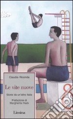 Le vite nuove. Storie da un'altra Italia libro