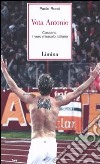 Vota Antonio. Cassano, il vero miracolo italiano libro