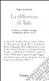 La differenza di Totti. Da Meazza a Roberto Baggio l'evoluzione del numero 10 libro