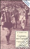 Capitano, mio capitano. La leggenda di Armando Picchi, livornese nerazzurro libro