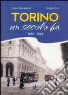 Torino un secolo fa 1900-1920. Ediz. illustrata libro