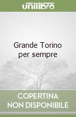 Grande Torino per sempre libro