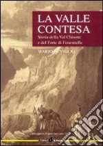 La valle contesa. Storia della val Chisone e del forte di Fenestrelle