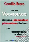 Nuovo vocabolario italiano-piemontese, piemontese-italiano. Con grammatica e sintassi libro di Brero Camillo