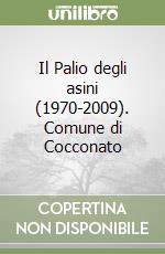 Il Palio degli asini (1970-2009). Comune di Cocconato libro