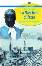 La maschera di ferro. Mistero, storia, leggenda libro