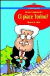 Ci piace Torino? Storie di città libro