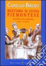 Ricettario di cucina piemontese. Testo piemontese e italiano libro