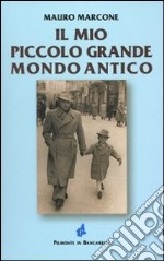 Il mio piccolo grande mondo antico libro