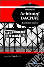 Achtung! Dacahu. Il dolore della memoria