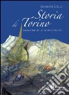 Storia di Torino. Dalle origini ai nostri giorni libro di Colli Giuseppe