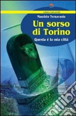 Un sorso di Torino. Questa è la mia città libro