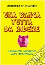 Una banca tutta di ridere. Acrobazie lessicali allo sportello libro