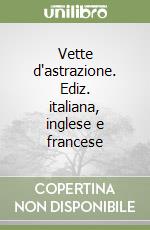 Vette d'astrazione. Ediz. italiana, inglese e francese libro