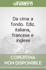 Da cima a fondo. Ediz. italiana, francese e inglese libro