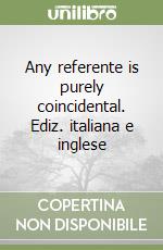 Any referente is purely coincidental. Ediz. italiana e inglese