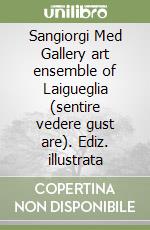 Sangiorgi Med Gallery art ensemble of Laigueglia (sentire vedere gust are). Ediz. illustrata libro