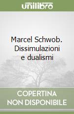 Marcel Schwob. Dissimulazioni e dualismi