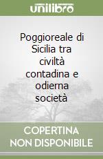 Poggioreale di Sicilia tra civiltà contadina e odierna società libro