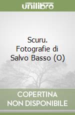 Scuru. Fotografie di Salvo Basso (O)