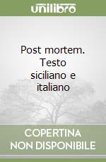 Post mortem. Testo siciliano e italiano