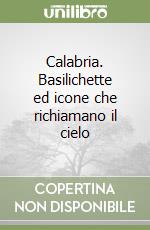 Calabria. Basilichette ed icone che richiamano il cielo libro