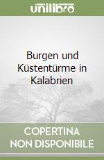 Burgen und Küstentürme in Kalabrien libro