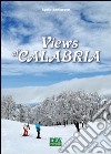 Views of Calabria. Ediz. illustrata libro