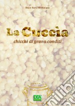 La cuccìa. Chicchi di grano conditi libro