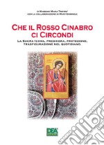 Che il rosso cinabro ci circondi. La sacra icona, preghiera, protezione, trasfigurazione nel quotidiano