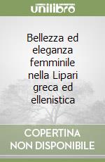 Bellezza ed eleganza femminile nella Lipari greca ed ellenistica libro