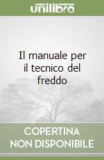 Il manuale per il tecnico del freddo libro