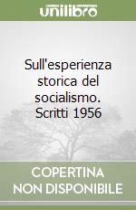 Sull'esperienza storica del socialismo. Scritti 1956 libro