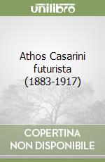 Athos Casarini futurista (1883-1917)