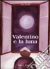 Valentino e la luna libro