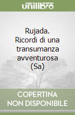 Rujada. Ricordi di una transumanza avventurosa (Sa) libro