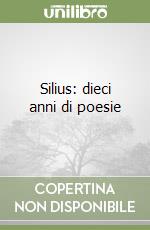 Silius: dieci anni di poesie libro