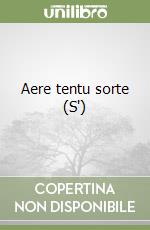 Aere tentu sorte (S')