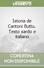 Istoria de Cantoni Buttu. Testo sardo e italiano libro