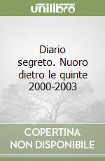 Diario segreto. Nuoro dietro le quinte 2000-2003 libro