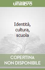Identità, cultura, scuola