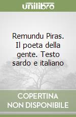 Remundu Piras. Il poeta della gente. Testo sardo e italiano