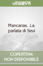 Mancarias. La parlata di Seui libro