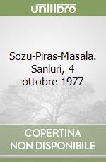 Sozu-Piras-Masala. Sanluri, 4 ottobre 1977 libro