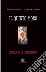 Il quinto moro. Soru e il sorismo libro