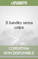 Il bandito senza colpa libro