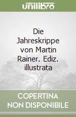 Die Jahreskrippe von Martin Rainer. Ediz. illustrata