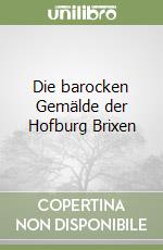 Die barocken Gemälde der Hofburg Brixen libro